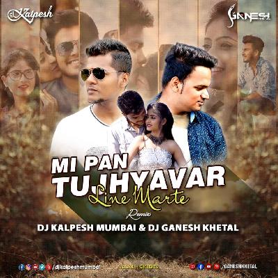 Mi Pan Tujhyavar Line Marte Remix DJ Kalpesh Mumbai & DJ GaNeSh Khetal